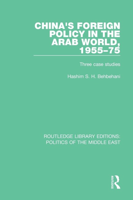 Chinas Foreign Policy in the Arab World, 1955-75: Three case studies