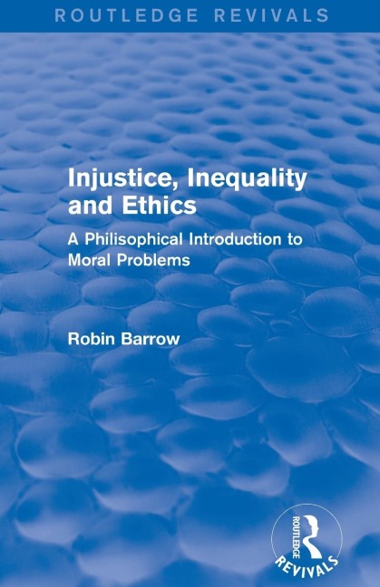 Injustice, Inequality and Ethics: A Philisophical Introduction to Moral Problems