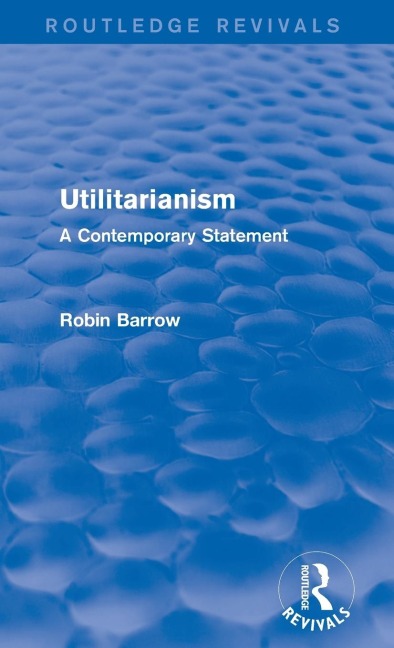 Utilitarianism: A Contemporary Statement