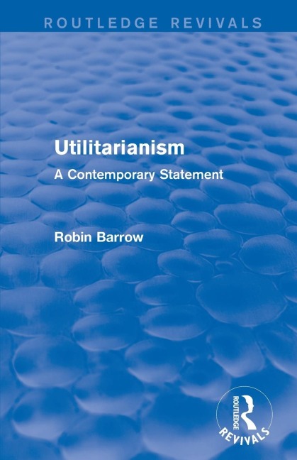 Utilitarianism: A Contemporary Statement