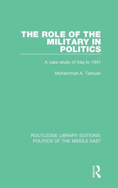The Role of the Military in Politics: A Case Study of Iraq to 1941