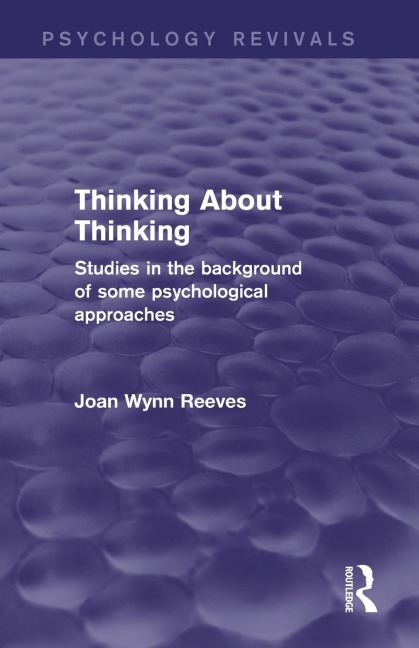 Thinking About Thinking: Studies in the Background of some Psychological Approaches
