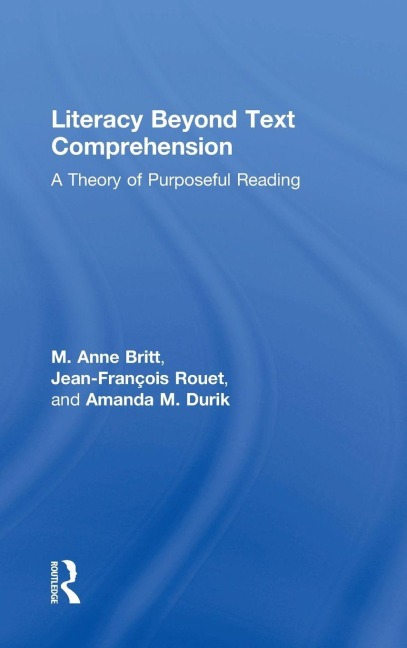 Literacy Beyond Text Comprehension: A Theory of Purposeful Reading