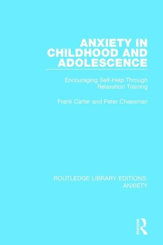 Anxiety in Childhood and Adolescence Encouraging Self-Help Through Relaxation Training