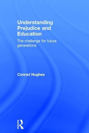 Understanding Prejudice and Education: The challenge for future generations
