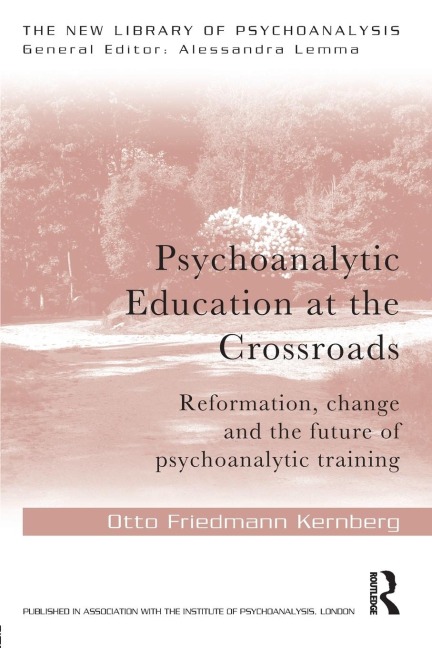 Psychoanalytic Education at the Crossroads: Reformation, change and the future of psychoanalytic training