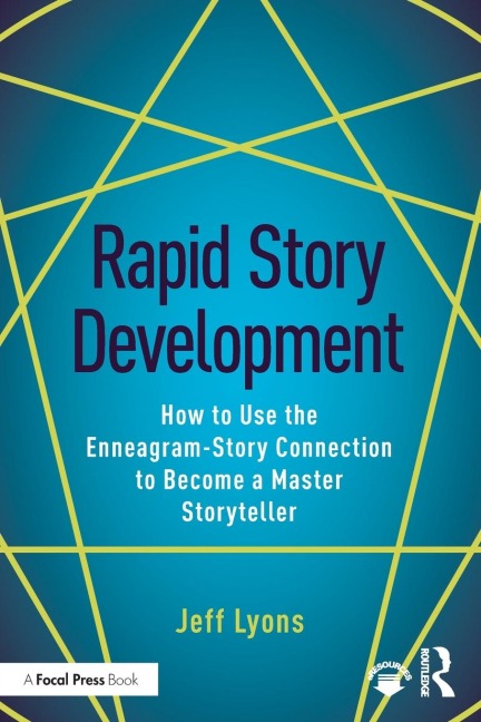 Rapid Story Development: How to Use the Enneagram-Story Connection to Become a Master Storyteller