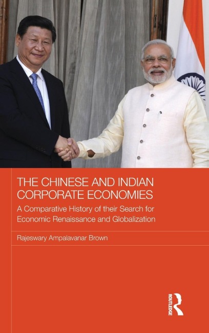 The Chinese and Indian Corporate Economies: A Comparative History of their Search for Economic Renaissance and Globalization
