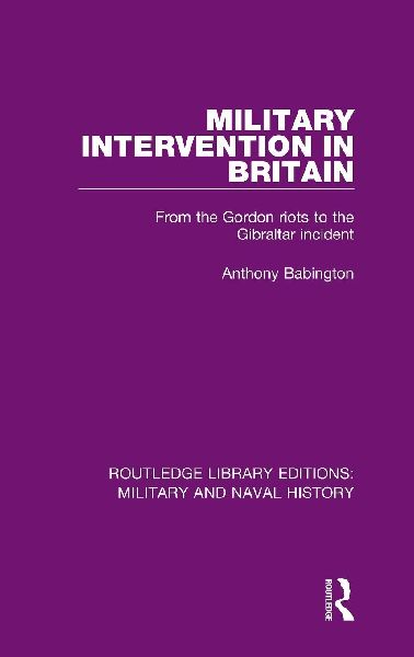 Military Intervention in Britain: From the Gordon Riots to the Gibraltar Incident