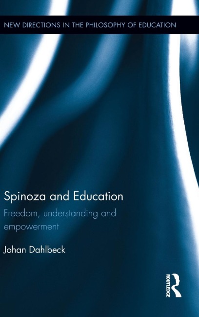 Spinoza and Education: Freedom, understanding and empowerment