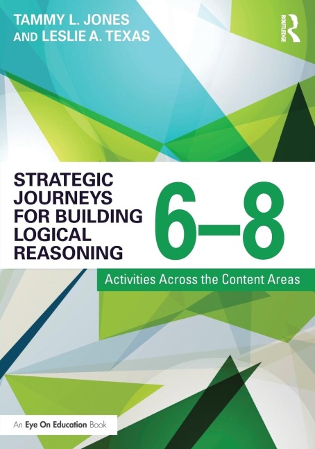 Strategic Journeys for Building Logical Reasoning, 6-8: Activities Across the Content Areas