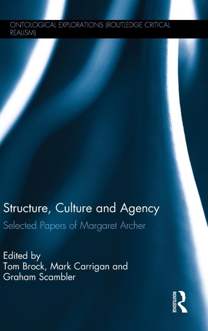 Structure, Culture and Agency: Selected Papers of Margaret Archer
