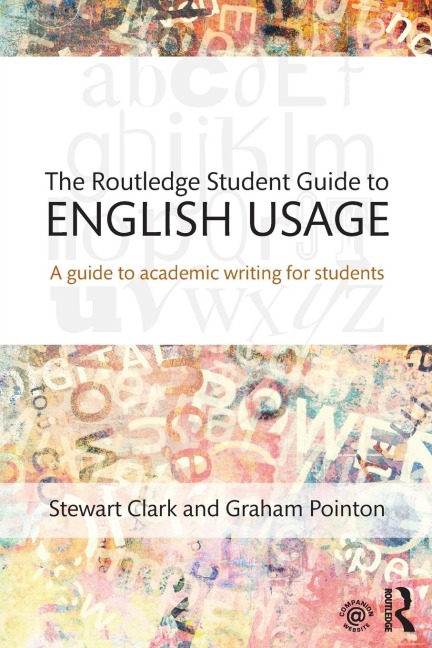 The Routledge Student Guide to English Usage: A guide to academic writing for students