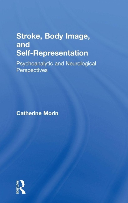 Stroke, Body Image, and Self Representation: Psychoanalytic and Neurological Perspectives