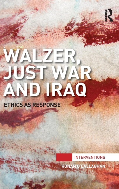 Walzer, Just War and Iraq: Ethics as Response