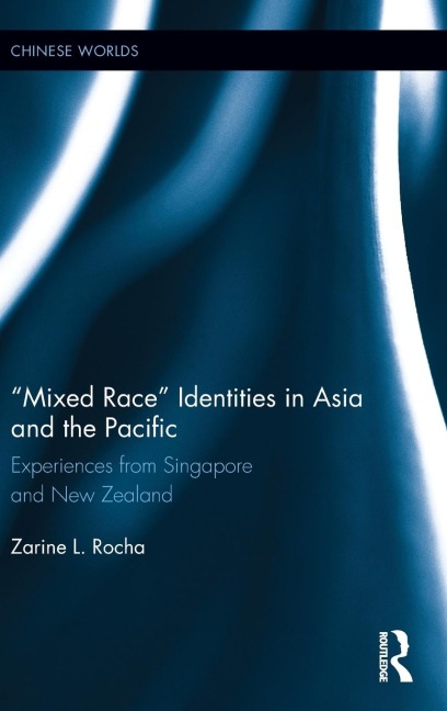 Mixed Race Identities in Asia and the Pacific: Experiences from Singapore and New Zealand
