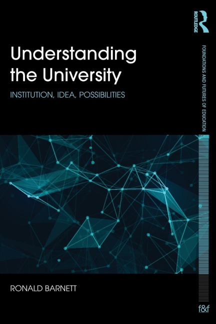 Understanding the University: Institution, idea, possibilities