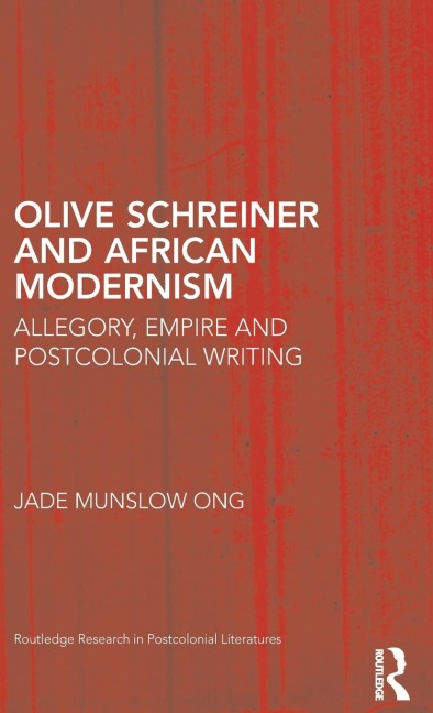 Olive Schreiner and African Modernism: Allegory, Empire and Postcolonial Writing