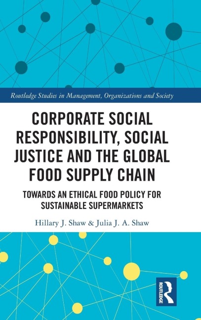 Corporate Social Responsibility, Social Justice and the Global Food Supply Chain: Towards an Ethical Food Policy for Sustainable Supermarkets