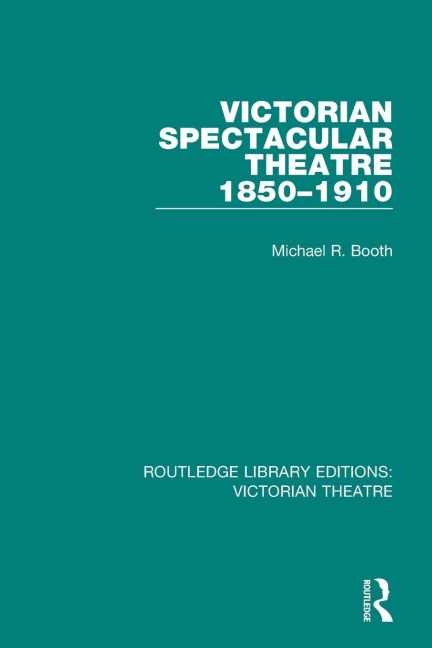 Victorian Spectacular Theatre 1850-1910