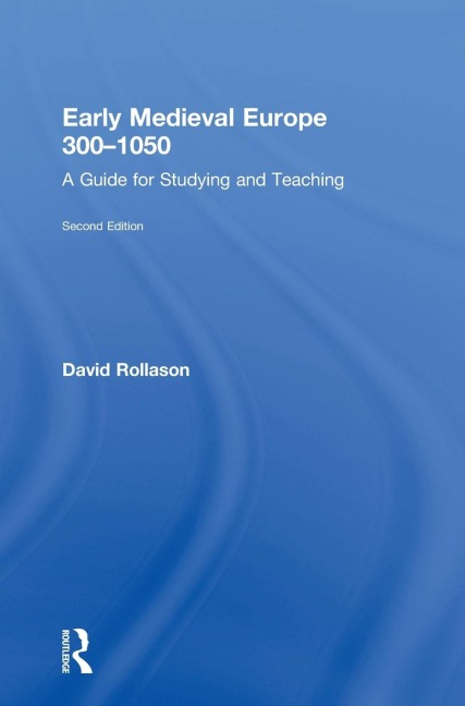 Early Medieval Europe 300-1050: A Guide for Studying and Teaching