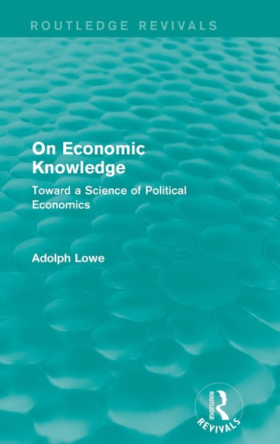 On Economic Knowledge: Toward a Science of Political Economics