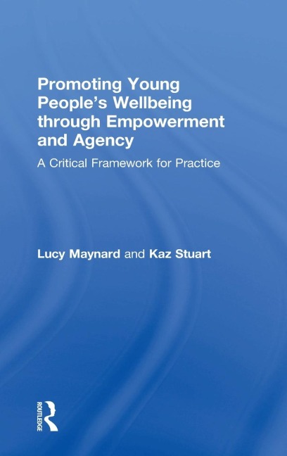 Promoting Young Peoples Wellbeing through Empowerment and Agency: A Critical Framework for Practice