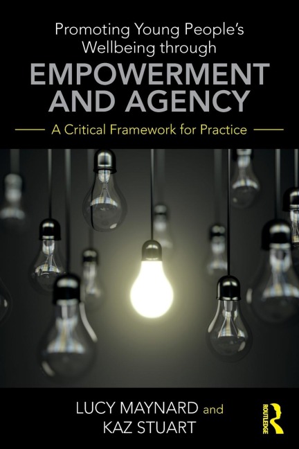 Promoting Young Peoples Wellbeing through Empowerment and Agency: A Critical Framework for Practice