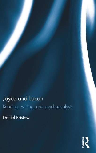 Joyce and Lacan: Reading, Writing, and Psychoanalysis