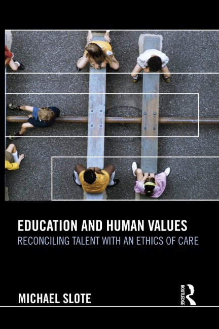 Education and Human Values: Reconciling Talent with an Ethics of Care
