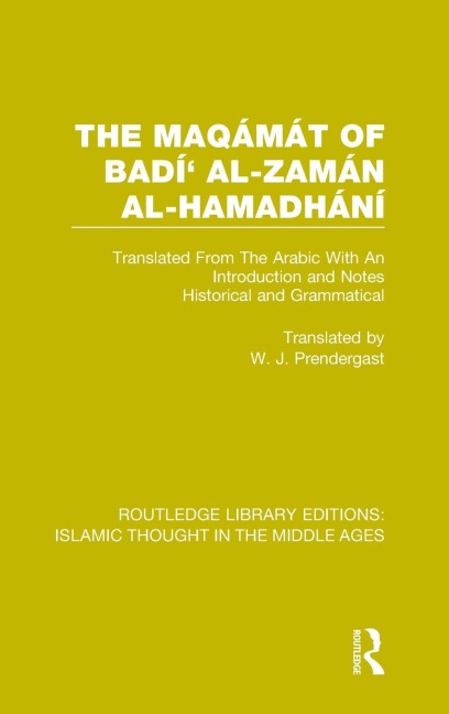 The Maqámát of Badí al-Zamán al-Hamadhání: Translated From The Arabic With An Introduction and Notes Historical and Grammatical