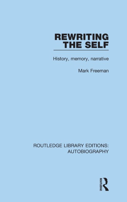 Rewriting the Self: History, Memory, Narrative