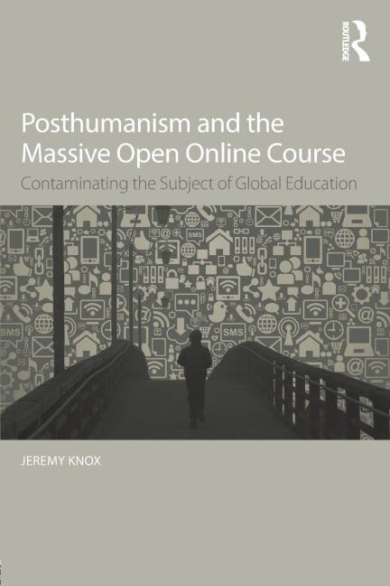 Posthumanism and the Massive Open Online Course: Contaminating the Subject of Global Education