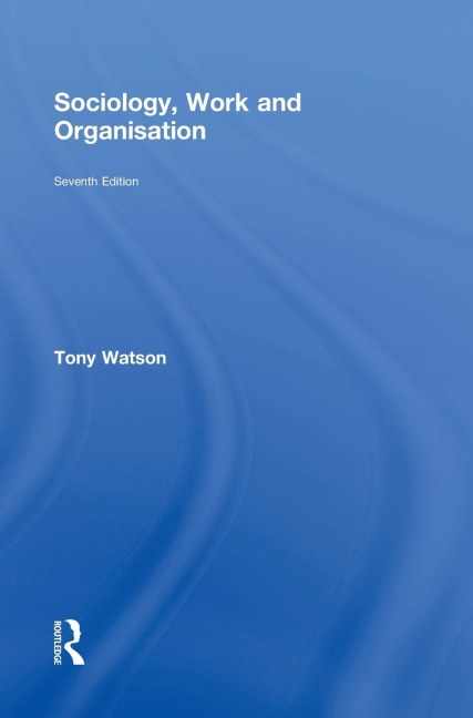 Sociology, Work and Organisation: Seventh Edition