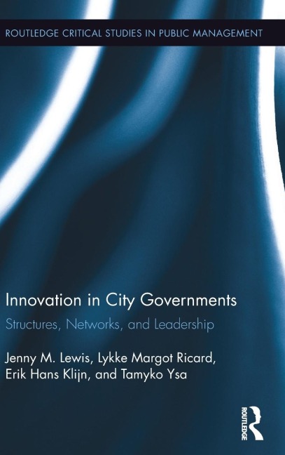 Innovation in City Governments: Structures, Networks, and Leadership