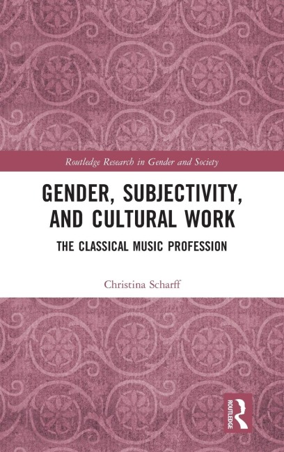 Gender, Subjectivity, and Cultural Work: The Classical Music Profession