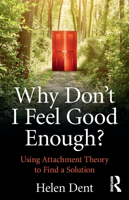 Why Dont I Feel Good Enough?: Using Attachment Theory to Find a Solution