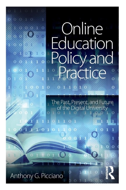 Online Education Policy and Practice: The Past, Present, and Future of the Digital University