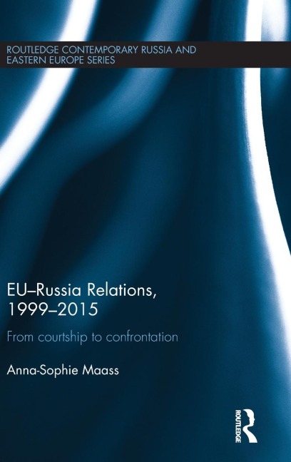 EU-Russia Relations, 1999-2015: From Courtship to Confrontation