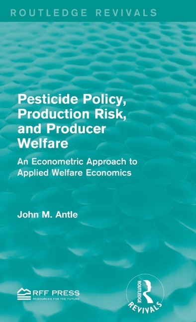 Pesticide Policy, Production Risk, and Producer Welfare: An Econometric Approach to Applied Welfare Economics