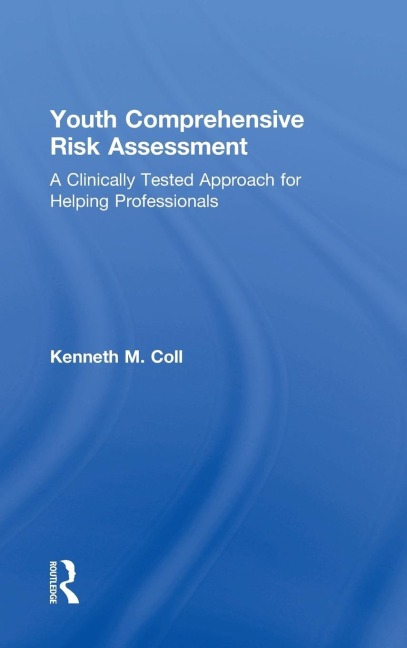 Youth Comprehensive Risk Assessment: A Clinically Tested Approach for Helping Professionals