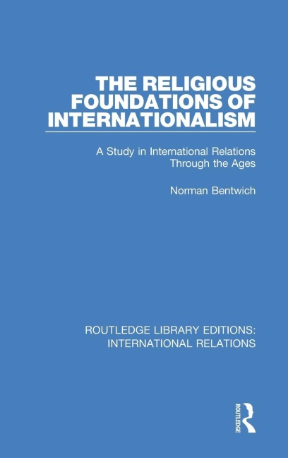 The Religious Foundations of Internationalism: A Study in International Relations Through the Ages
