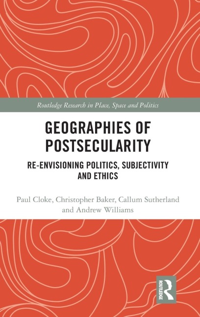 Geographies of Postsecularity: Re-envisioning Politics, Subjectivity and Ethics