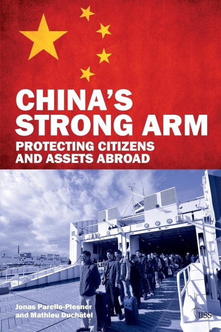 Chinas Strong Arm: Protecting Citizens and Assets Abroad