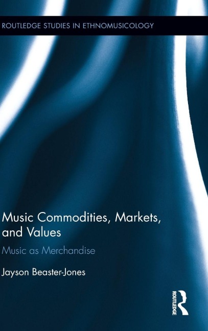 Music Commodities, Markets, and Values: Music as Merchandise