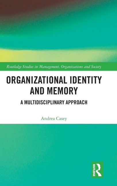 Organizational Identity and Memory: A Multidisciplinary Approach