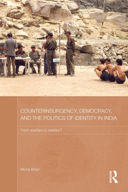 Counterinsurgency, Democracy, and the Politics of Identity in India: From Warfare to Welfare?