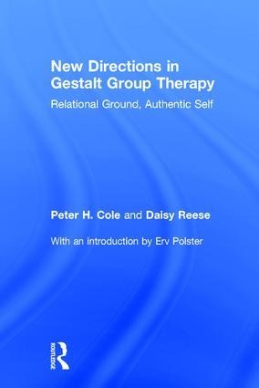New Directions in Gestalt Group Therapy: Relational Ground, Authentic Self