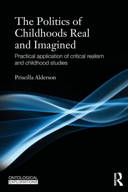 The Politics of Childhoods Real and Imagined: Practical Application of Critical Realism and Childhood Studies