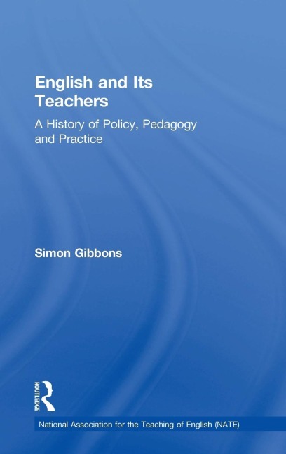 English and Its Teachers: A History of Policy, Pedagogy and Practice